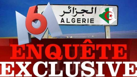 (فيديو) قناة (M6) الفرنسية تعرض تحقيقا صورته سرا لمدة عامين في الجزائر