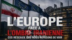 L’Europe face à l’ombre iranienne : ces réseaux que nous refusons de voir